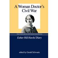 A Woman Doctor\'s Civil War Esther Hill Hawks\' Diary