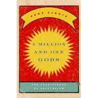 A Million and One Gods The Persistence of Polytheism