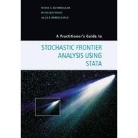 A Practitioner\'s Guide to Stochastic Frontier Analysis Using Stata