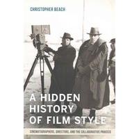 A Hidden History of Film Style: Cinematographers, Directors, and the Collaborative Process