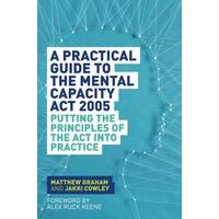 a practical guide to the mental capacity act 2005 putting the principl ...