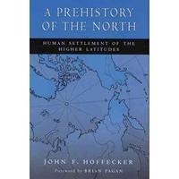 a prehistory of the north human settlement of the higher latitudes