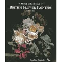 A History and Dictionary of British Flower Painters 1650-1950