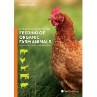 a practical guide to the feeding of organic farm animals pigs poultry  ...