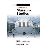 A Companion to Museum Studies (Blackwell Companions in Cultural Studies)