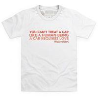 A Car Requires Love Kid\'s T Shirt