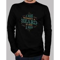 a man without a beard is not a man long sleeve shirt man