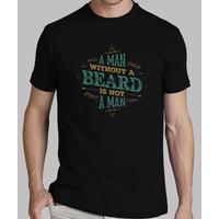 a man without a beard is not a man shirt man