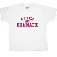 A Little Bit Dramatic Kids T Shirt