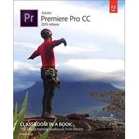 Adobe Premiere Pro CC Classroom in a Book 2015 (Classroom in a Book (Adobe))