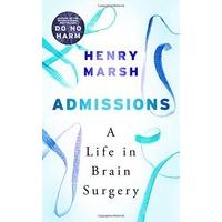 Admissions: A Life in Brain Surgery