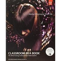 Adobe Premiere Pro CS6 Classroom in a Book: The Official Training Workbook from Adobe Systems (Classroom in a Book (Adobe))