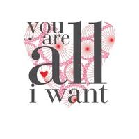All I want | Valentines Day Card