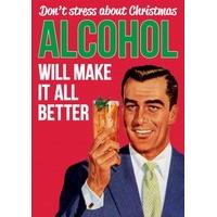 Alcohol Will Make It Better| Funny Christmas Card |DM2140