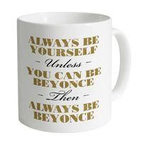 always be beyonce mug