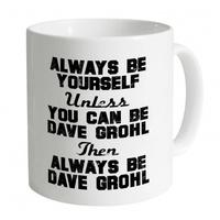 Always be Dave Grohl Mug