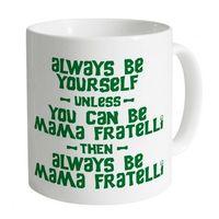 Always be Mama Fratelli Mug