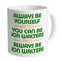 Always Be Jon Walters Mug