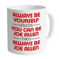 Always Be Joe Allen Mug