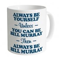 Always Be Bill Murray Mug
