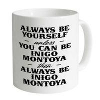 Always be Inigo Montoya Mug