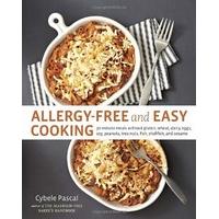 Allergy-Free and Easy Cooking: 30-Minute Meals Without Gluten, Wheat, Dairy, Eggs, Soy, Peanuts, Tree Nuts, Fish, Shellfish, and Sesame