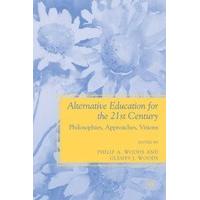Alternative Education for the 21st Century Philosophies, Approaches, Visions