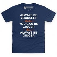 Always Be Ginger Kid\'s T Shirt