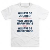 Always Be Harry Kane Kid\'s T Shirt