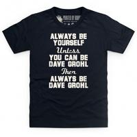 Always be Dave Grohl Kid\'s T Shirt