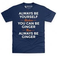 Always Be Ginger T Shirt