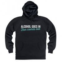 Alcohol Goes In Hoodie