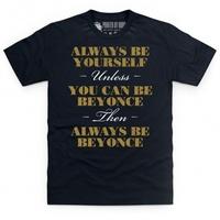 Always be Beyonce T Shirt