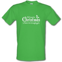 all i want for christmas is santa\'s list of naughty girls male t-shirt.