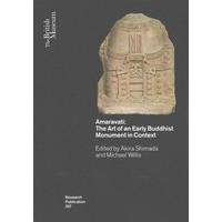 amaravati the art of an early buddhist monument in context 207 british ...