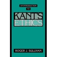 An Introduction to Kant\'s Ethics