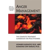 Anger Management: The Complete Treatment Guidebook for Practitioners (Practical Therapist)