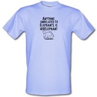 anything unrelated to elephants is irrelephant male t shirt