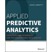 applied predictive analytics principles and techniques for the profess ...