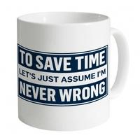 assume im never wrong mug