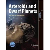 Asteroids and Dwarf Planets and How to Observe Them (Astronomers\' Observing Guides)