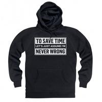 Assume I\'m Never Wrong Hoodie