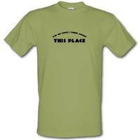 ask me what i think about this place male t shirt