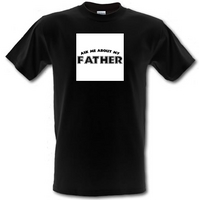 Ask Me About My Father male t-shirt.