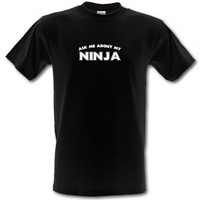 ask me about my ninja male t shirt