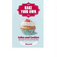 Bake Your Own: Cakes and Cookies