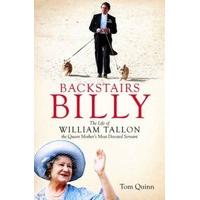 Backstairs Billy: The life of William Tallon, the Queen Mother\'s Most Devoted Servant