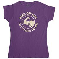 Back Off Man I\'m A Fitness Trainer - Funny Womens T Shirt