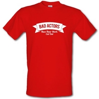 bad actors have their work cut out male t shirt