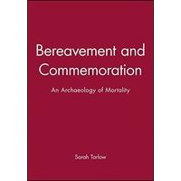 Bereavement and Commemoration: An Archaeology of Mortality (Social Archaeology)